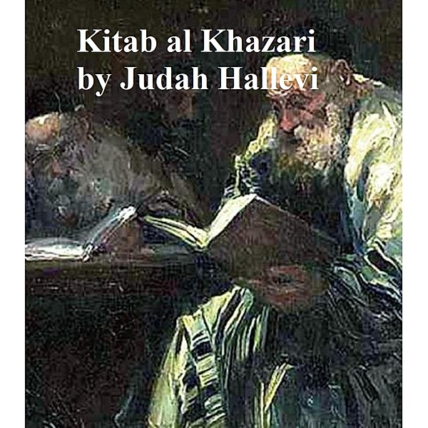 Kitab al Khazari, in English translation, Judah Hallevi