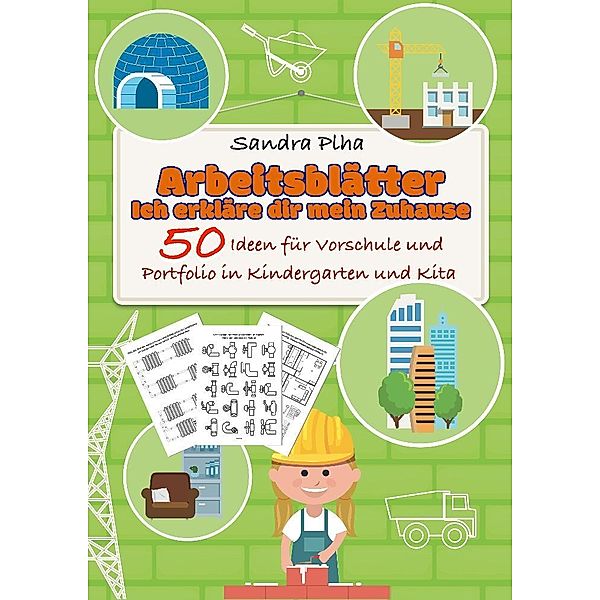 KitaFix-Kreativ: Arbeitsblätter Ich erkläre dir mein Zuhause (50 Ideen für Vorschule und Portfolio in Kindergarten und Kita), Sandra Plha