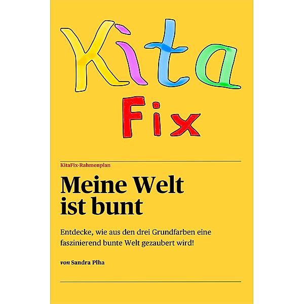 KitaFix-Rahmenplan Meine Welt ist bunt / KitaFix-Rahmenplan Bd.2, Sandra Plha