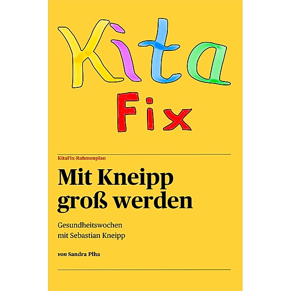 KitaFix-Rahmenplan Mit Kneipp groß werden / KitaFix-Rahmenplan Bd.3, Sandra Plha