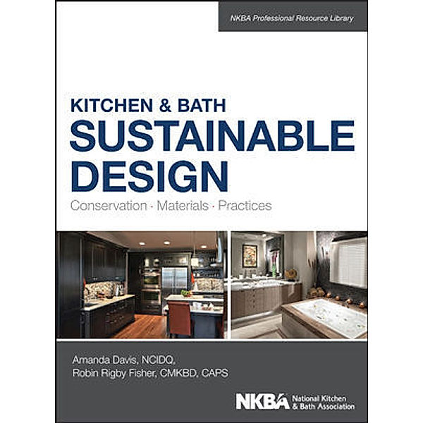 Kitchen and Bath Sustainable Design, Amanda Davis, Robin Fisher, NKBA (National Kitchen and Bath Association)