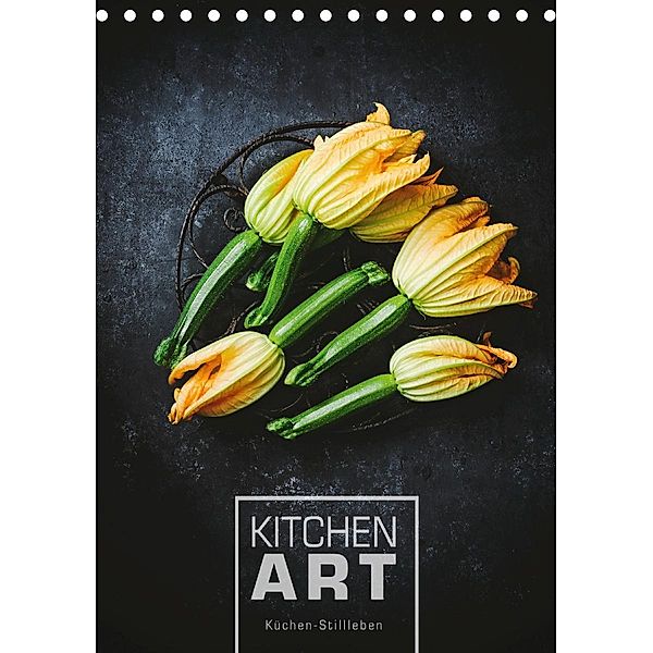 KITCHEN ART Küchen-Stillleben (Tischkalender 2021 DIN A5 hoch), Heike Sieg