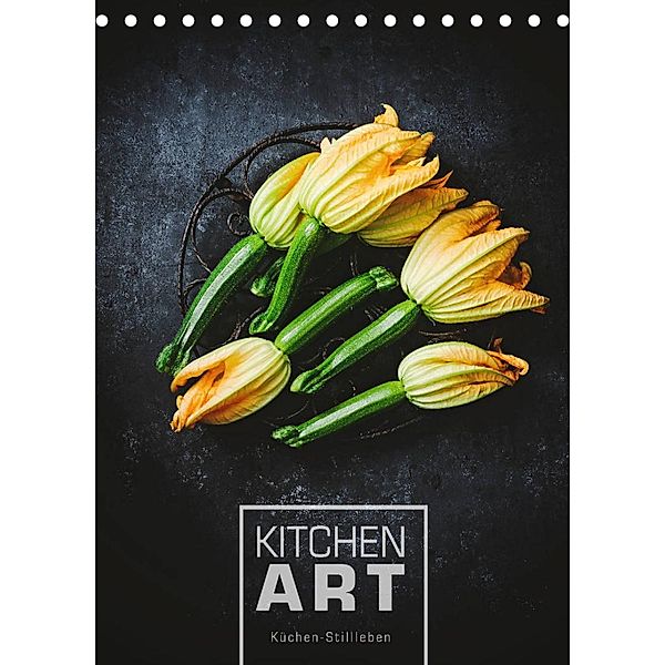KITCHEN ART Küchen-Stillleben (Tischkalender 2023 DIN A5 hoch), Heike Sieg