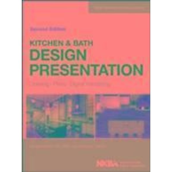 Kitchen & Bath Design Presentation / NKBA Professional Resource Library, Margaret Krohn, NKBA (National Kitchen and Bath Association)