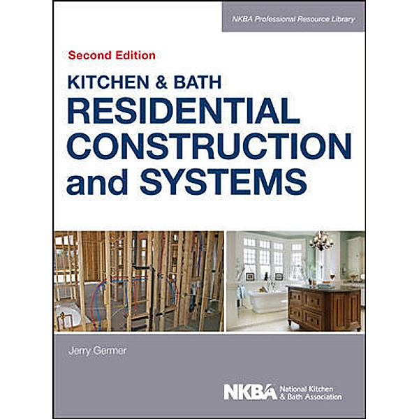 Kitchen & Bath Residential Construction and Systems, NKBA (National Kitchen and Bath Association)