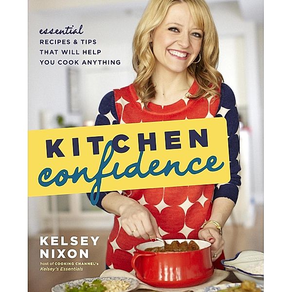 Kitchen Confidence, Kelsey Nixon