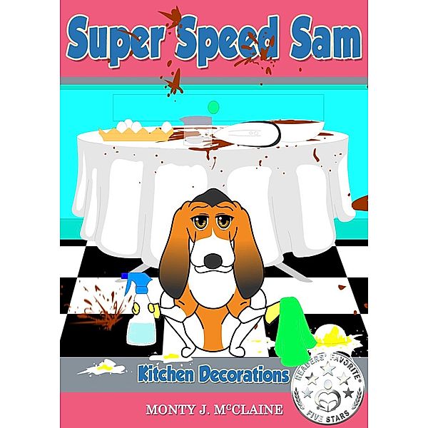 Kitchen Decorations (Super Speed Sam, #3) / Super Speed Sam, Monty J Mcclaine