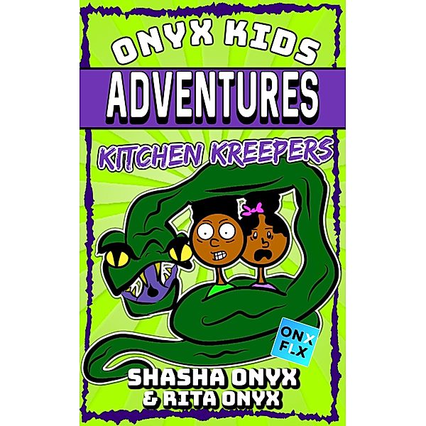 Kitchen Kreepers (Onyx Kids Adventures, #9) / Onyx Kids Adventures, Shasha Onyx, Rita Onyx