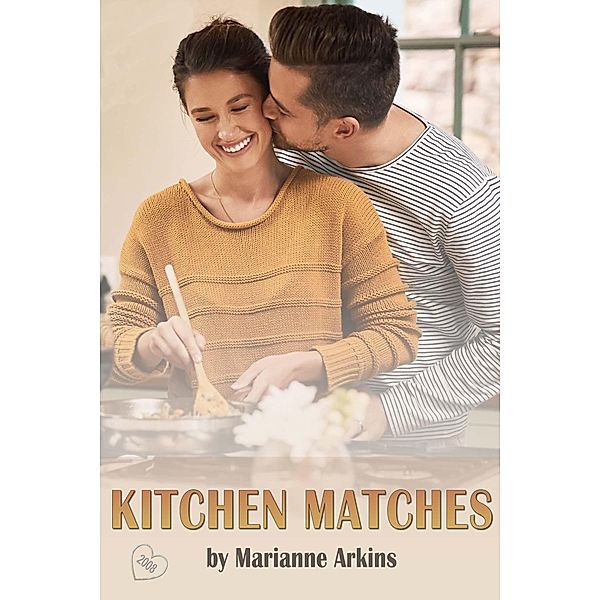 Kitchen Matches (The Matched Series, #1) / The Matched Series, Marianne Arkins