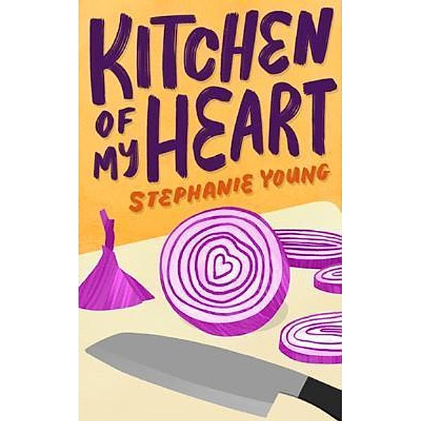 Kitchen of My Heart / Stephanie Young, Stephanie Young