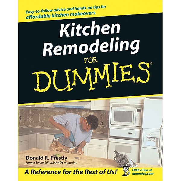 Kitchen Remodeling For Dummies, Donald R. Prestly