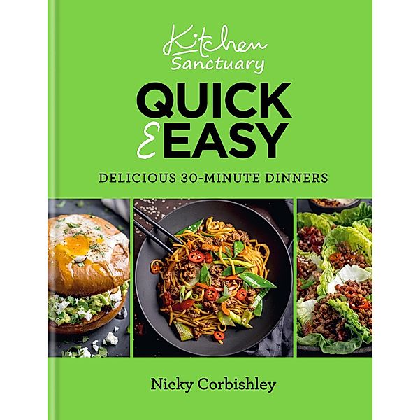 Kitchen Sanctuary Quick & Easy: Delicious 30-minute Dinners / Kitchen Sanctuary Series, Nicky Corbishley