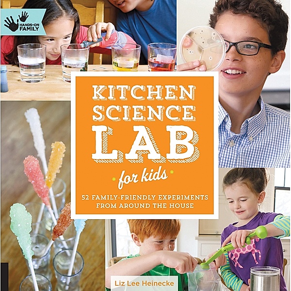 Kitchen Science Lab for Kids / Lab for Kids, Liz Lee Heinecke