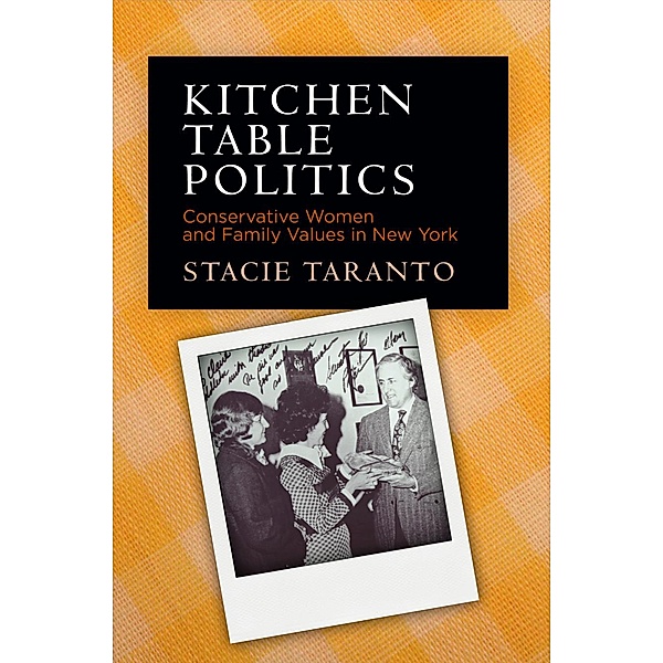 Kitchen Table Politics / Politics and Culture in Modern America, Stacie Taranto