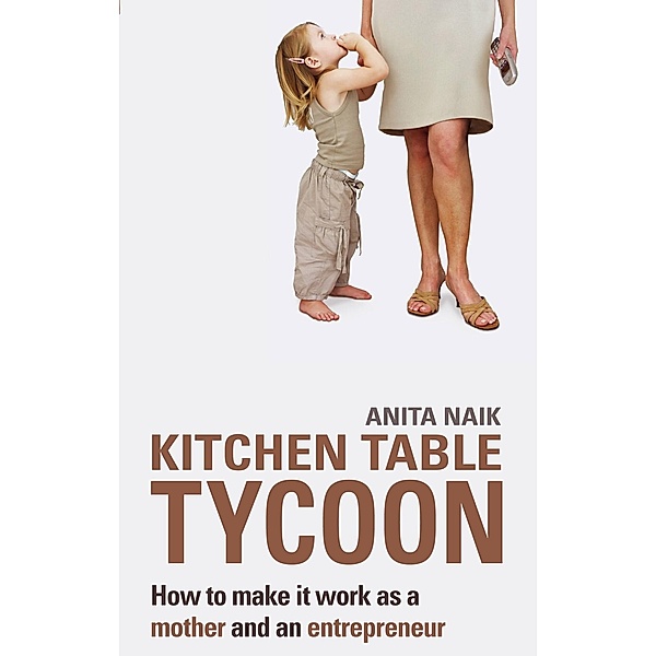 Kitchen Table Tycoon, Anita Naik