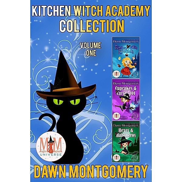 Kitchen Witch Academy, Collection 1: Magic and Mayhem Universe / Kitchen Witch Academy, Dawn Montgomery
