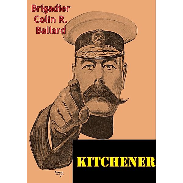 Kitchener [Illustrated Edition], Brigadier Colin R. Ballard