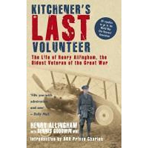 Kitchener's Last Volunteer, Dennis Goodwin, Henry Allingham