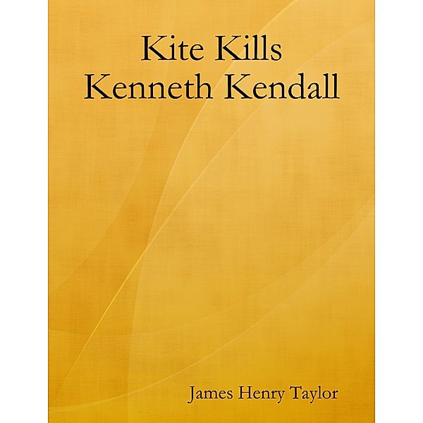 Kite Kills Kenneth Kendall, James Henry Taylor