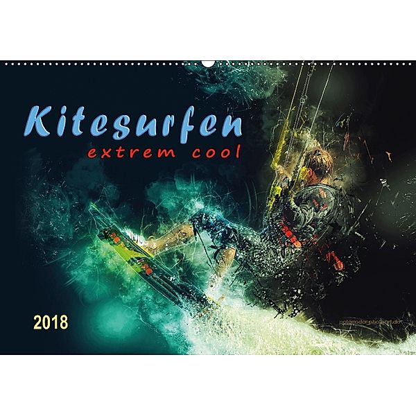 Kitesurfen extrem cool (Wandkalender 2018 DIN A2 quer) Dieser erfolgreiche Kalender wurde dieses Jahr mit gleichen Bilde, Peter Roder