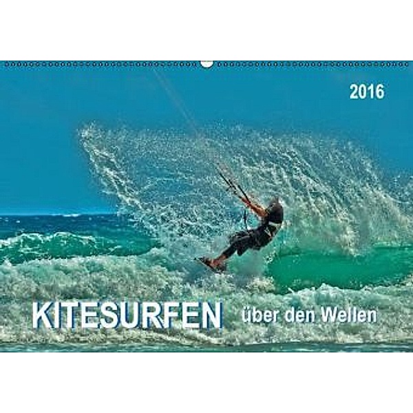 Kitesurfen - über den Wellen (Wandkalender 2016 DIN A2 quer), Peter Roder