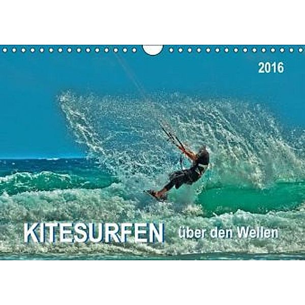 Kitesurfen - über den Wellen (Wandkalender 2016 DIN A4 quer), Peter Roder