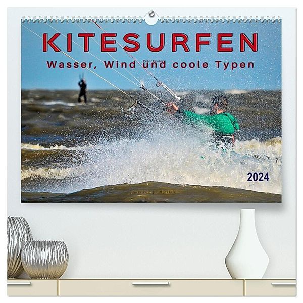 Kitesurfen - Wasser, Wind und coole Typen (hochwertiger Premium Wandkalender 2024 DIN A2 quer), Kunstdruck in Hochglanz, Peter Roder
