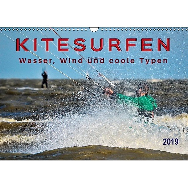 Kitesurfen - Wasser, Wind und coole Typen (Wandkalender 2019 DIN A3 quer), Peter Roder