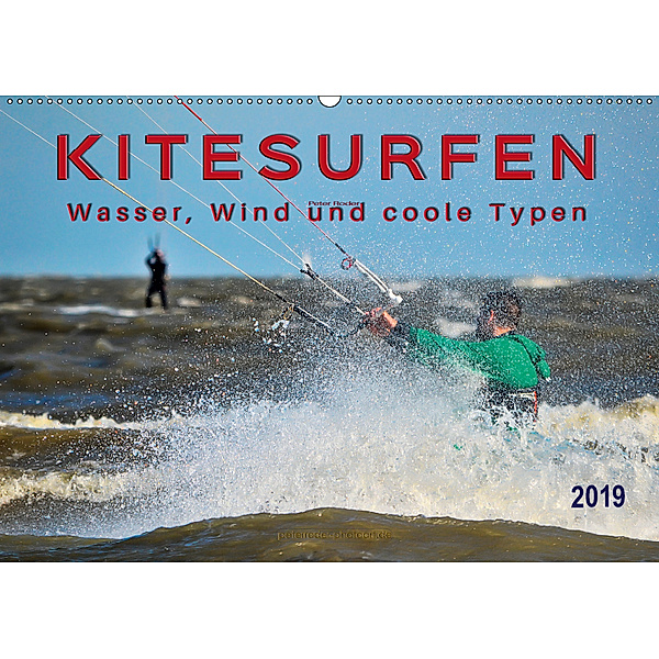 Kitesurfen - Wasser, Wind und coole Typen (Wandkalender 2019 DIN A2 quer), Peter Roder