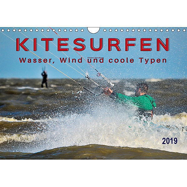 Kitesurfen - Wasser, Wind und coole Typen (Wandkalender 2019 DIN A4 quer), Peter Roder