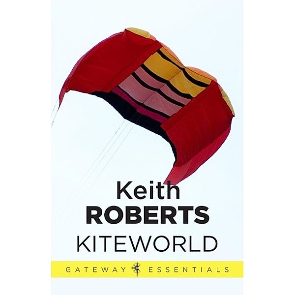Kiteworld / Gateway Essentials Bd.109, Keith Roberts