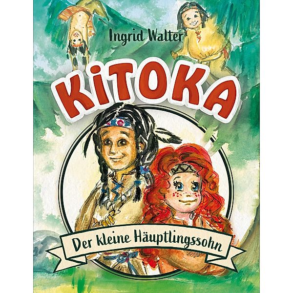 Kitoka - der kleine Häuptlingssohn, Ingrid Walter