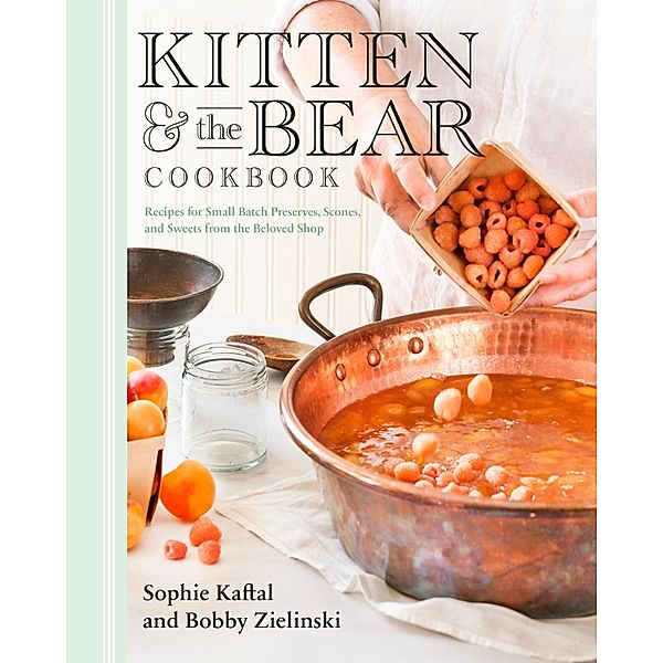 Kitten and the Bear Cookbook, Sophie Kaftal, Bobby Zielinski