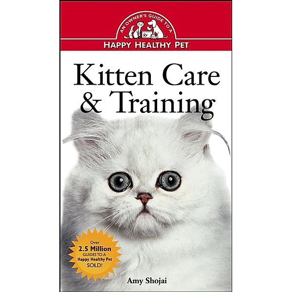 Kitten Care & Training / Happy Healthy Pet Bd.17, Amy D. Shojai