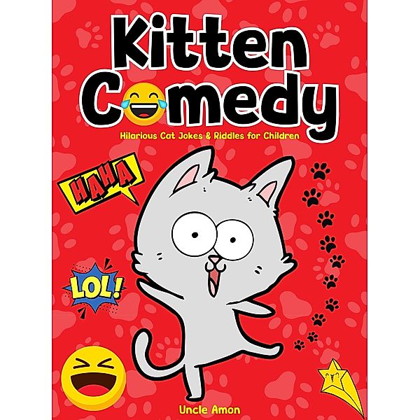Kitten Comedy: Hilarious Cat Jokes & Riddles for Children (Giggle Galaxy) / Giggle Galaxy, Uncle Amon