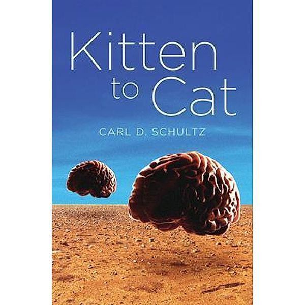 Kitten To Cat, Carl D. Schultz