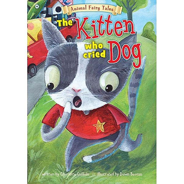 Kitten Who Cried Dog / Raintree Publishers, Charlotte Guillain