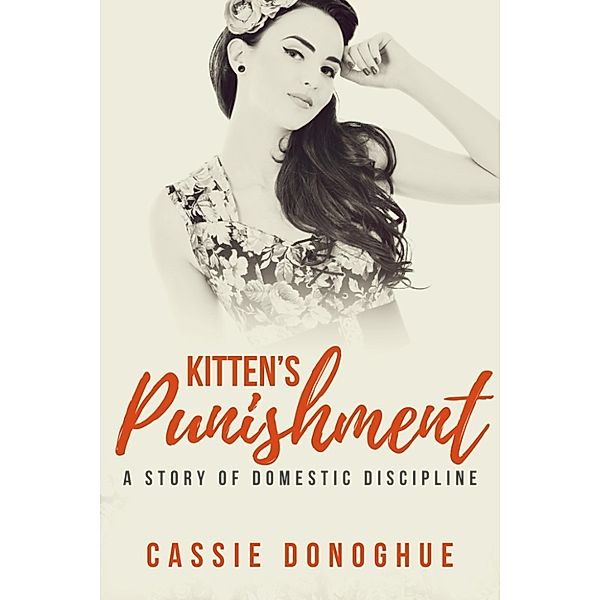 Kitten's Punishment: A Story of Domestic Discipline, Cassie Donoghue