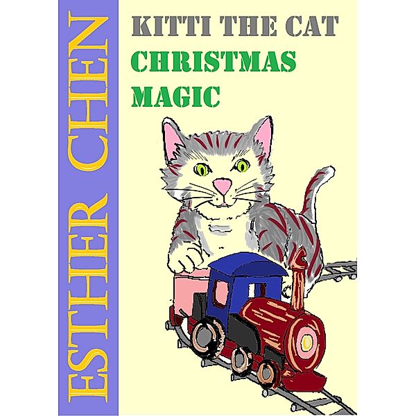 Kitti the Cat: Kitti The Cat: Christmas Magic, Esther Chen