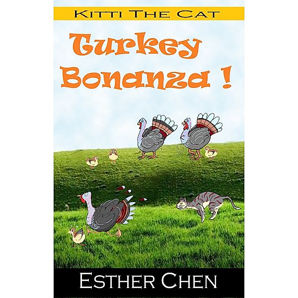 Kitti the Cat: Kitti The Cat: Turkey Bonanza, Esther Chen