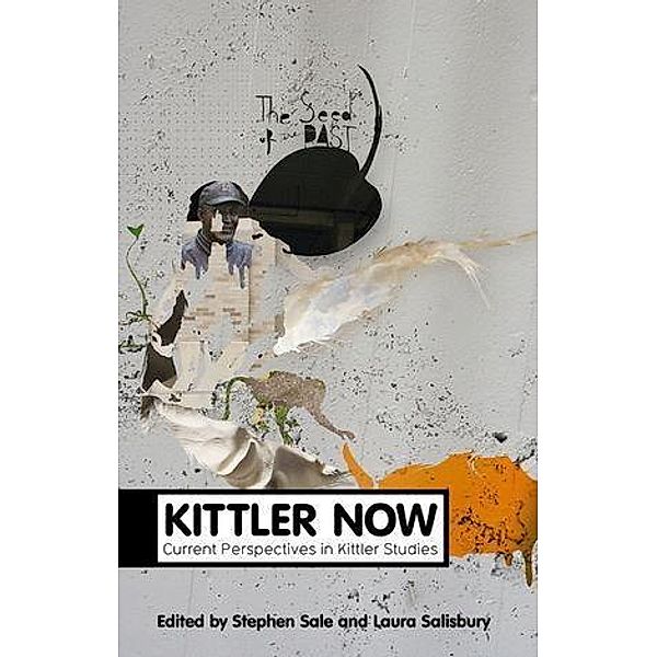 Kittler Now / Polity Theory Now, Stephen Sale, Laura Salisbury