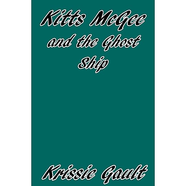 Kitts McGee and the Ghost Ship / Kitts McGee, Krissie Gault