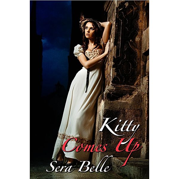 Kitty Comes Up (A Serving-girl's Diary, #3) / A Serving-girl's Diary, Sera Belle