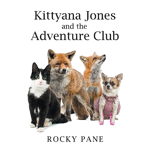 Kittyana Jones and the Adventure Club / Page Publishing, Inc., Rocky Pane