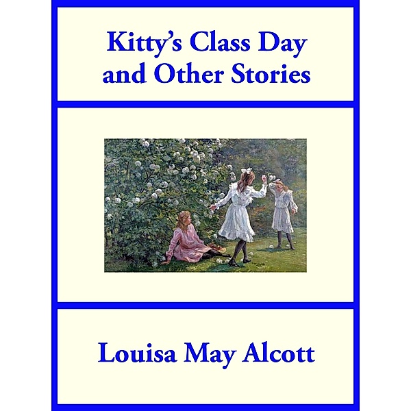 Kitty's Class Day, Louisa May Alcott