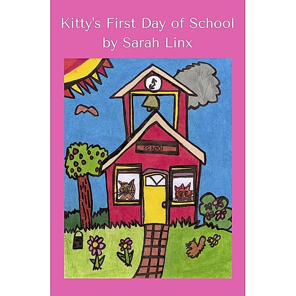 Kitty's First Day of School, Sarah Linx