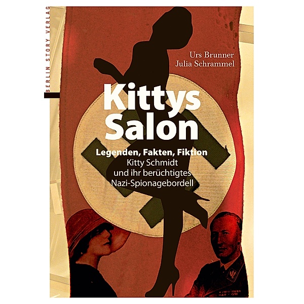 Kittys Salon: Legenden, Fakten, Fiktion, Urs Brunner, Julia Schrammel