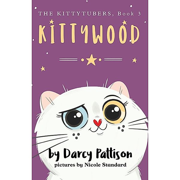 Kittywood (The Kittytubers, #3) / The Kittytubers, Darcy Pattison