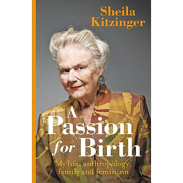 Kitzinger, S: Passion for Birth, Sheila Kitzinger