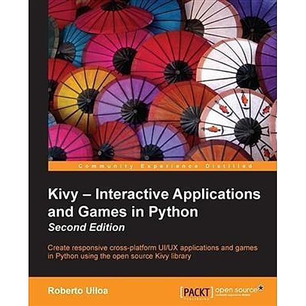 Kivy - Interactive Applications and Games in Python - Second Edition, Roberto Ulloa